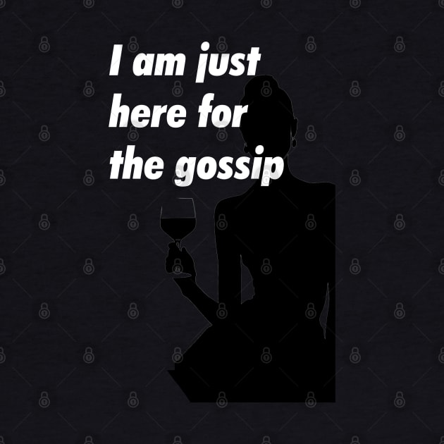 I am just here for the gossip by obstinator